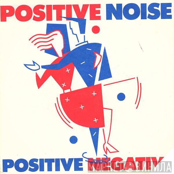  Positive Noise  - Positive Negative