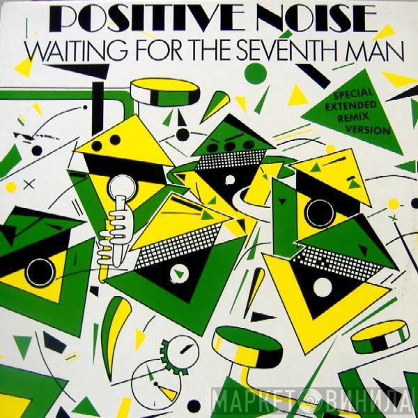 Positive Noise - Waiting For The Seventh Man