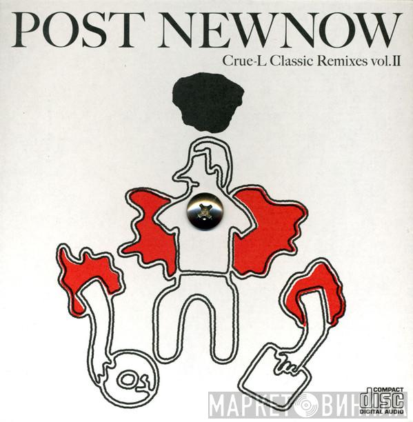  - Post Newnow - Crue-L Classic Remixes Vol.II