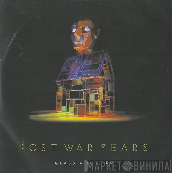 Post War Years - Glass House EP