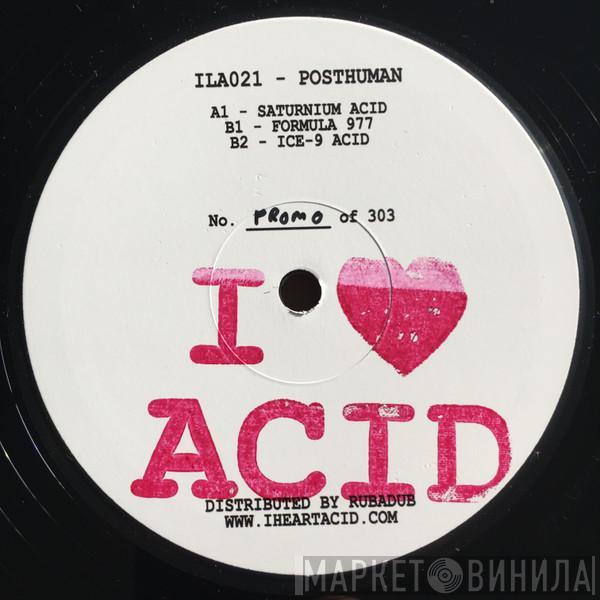 Posthuman - I Love Acid 021