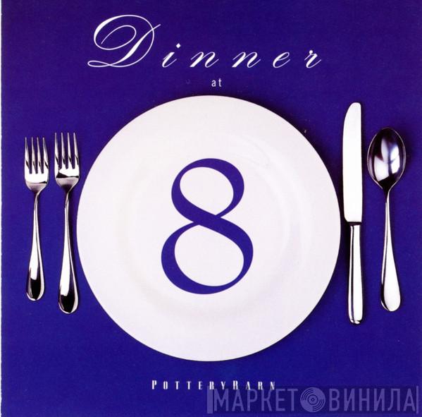  - Potterybarn - Dinner At Eight