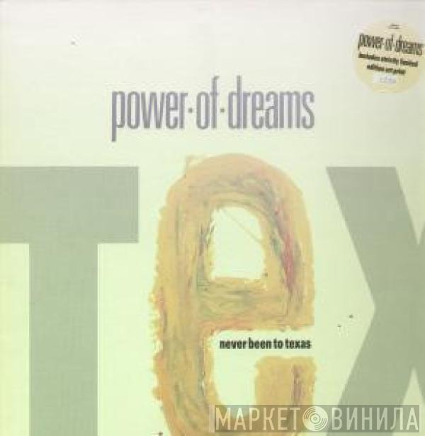 Power Of Dreams - Never Been To Texas