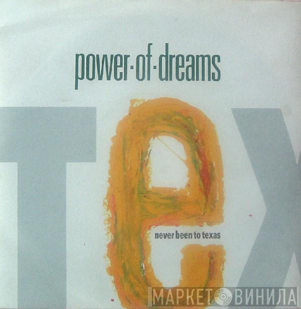  Power Of Dreams  - Never Been To Texas