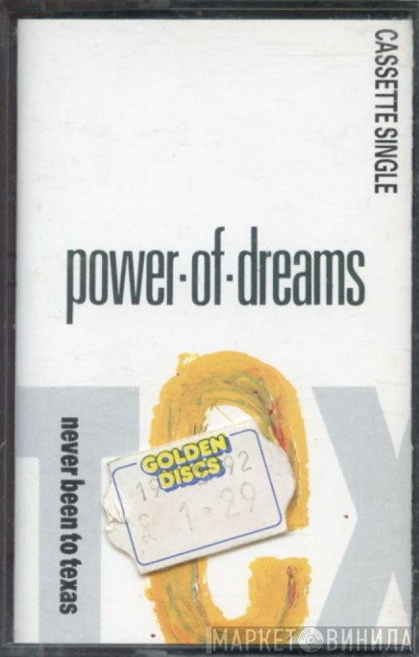  Power Of Dreams  - Never Been To Texas