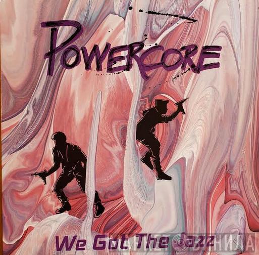 Powercore - We Got The Jazz