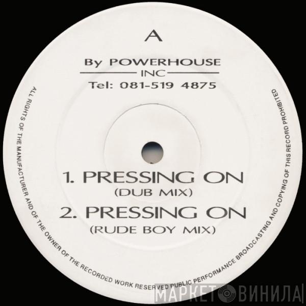 Powerhouse Inc - Pressing On