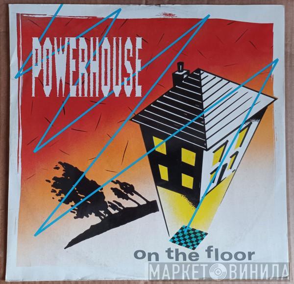 Powerhouse  - On The Floor