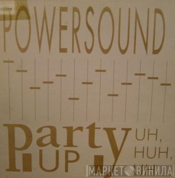 Powersound - Party Up (Uh Huh Uh)