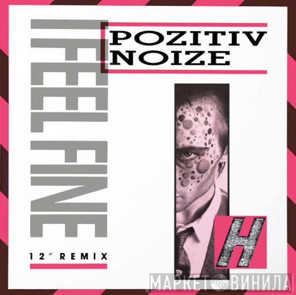 Pozitiv Noize - I Feel Fine (12" Remix)