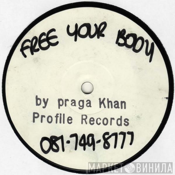  Praga Khan  - Free Your Body / Injected With A Poison