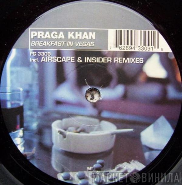 Praga Khan - Breakfast In Vegas