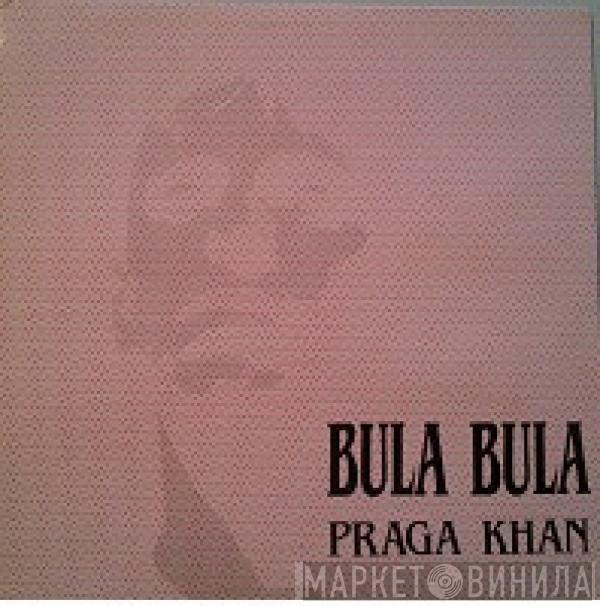 Praga Khan - Bula Bula
