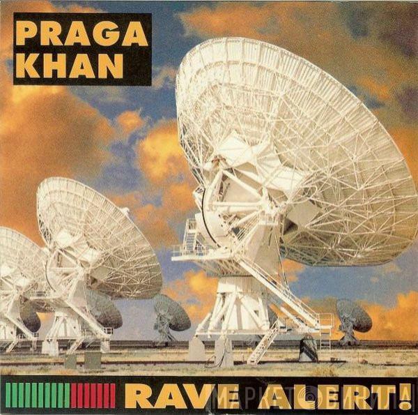 Praga Khan - Rave Alert!