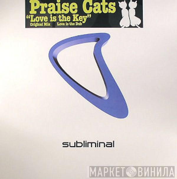 Praise Cats - Love Is The Key