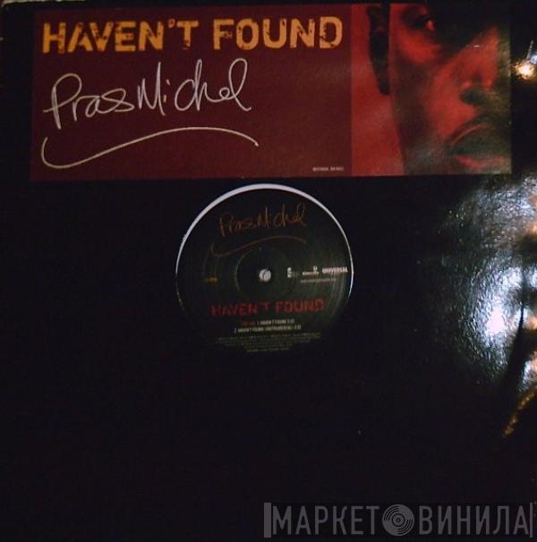  Pras Michel  - Haven't Found
