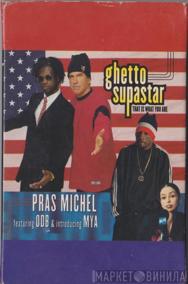 Pras Michel, Ol' Dirty Bastard, Mya - Ghetto Supastar (That Is What You Are)