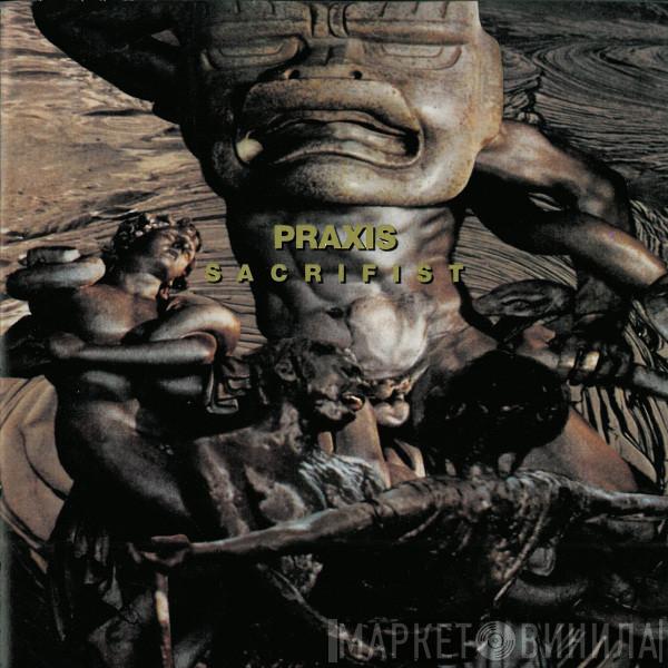  Praxis  - Sacrifist