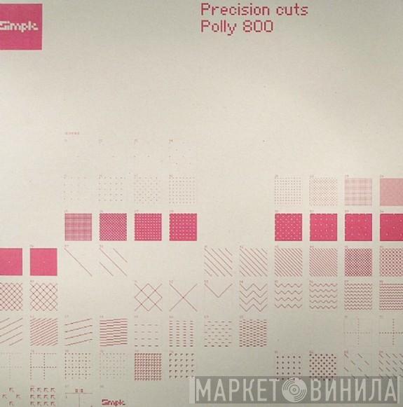 Precision Cuts - Polly 800