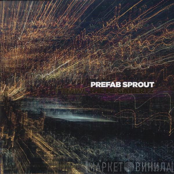 Prefab Sprout - I Trawl The Megahertz