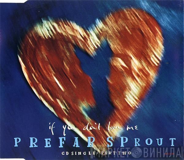  Prefab Sprout  - If You Don't Love Me