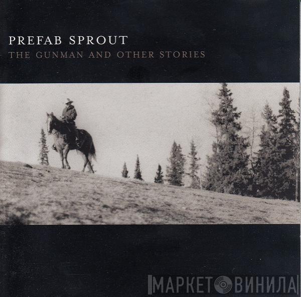 Prefab Sprout - The Gunman And Other Stories