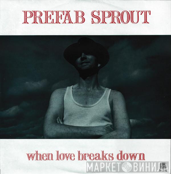 Prefab Sprout - When Love Breaks Down
