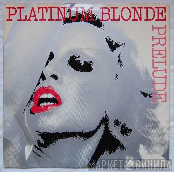  Prelude   - Platinum Blonde