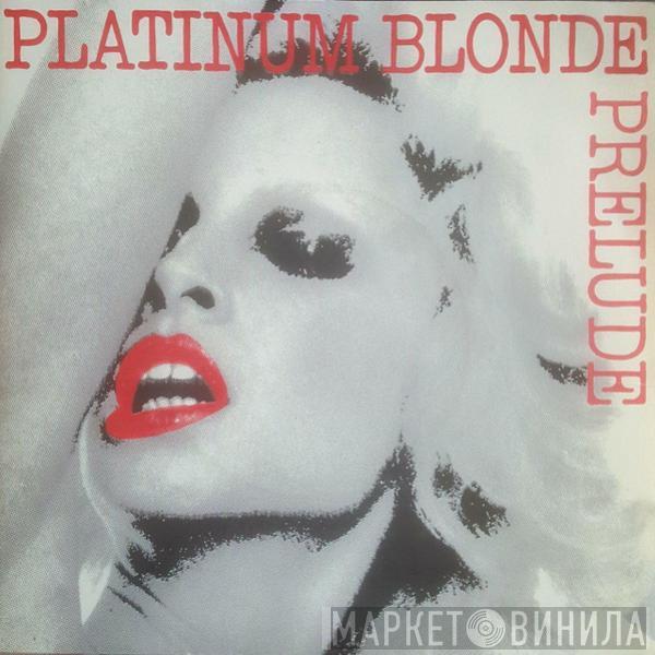  Prelude   - Platinum Blonde