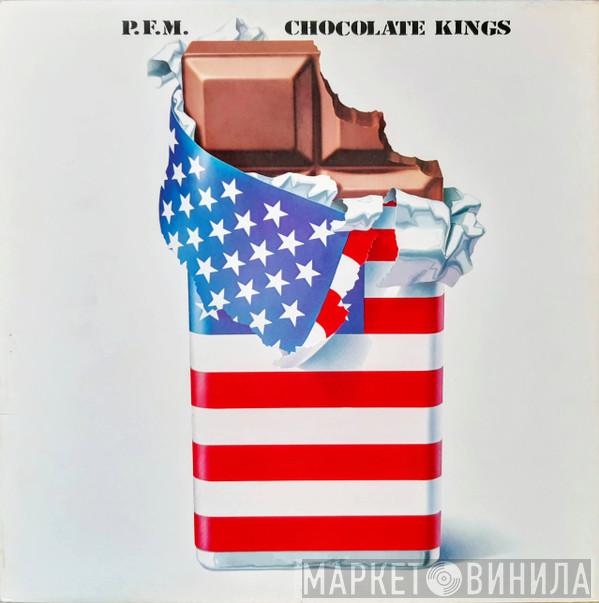 Premiata Forneria Marconi - Chocolate Kings