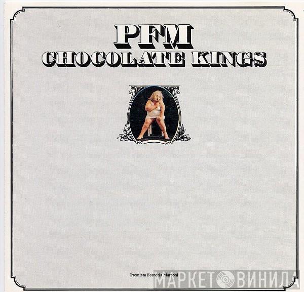  Premiata Forneria Marconi  - Chocolate Kings