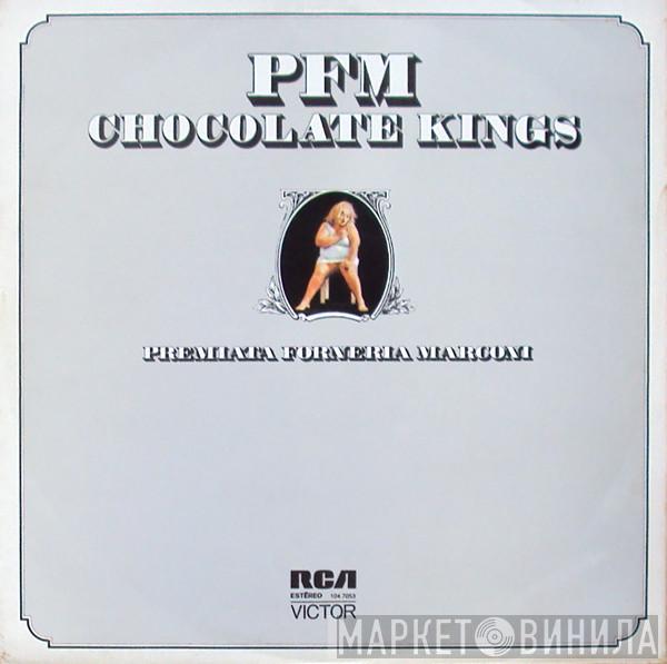  Premiata Forneria Marconi  - Chocolate Kings