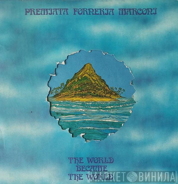 Premiata Forneria Marconi - The World Became The World