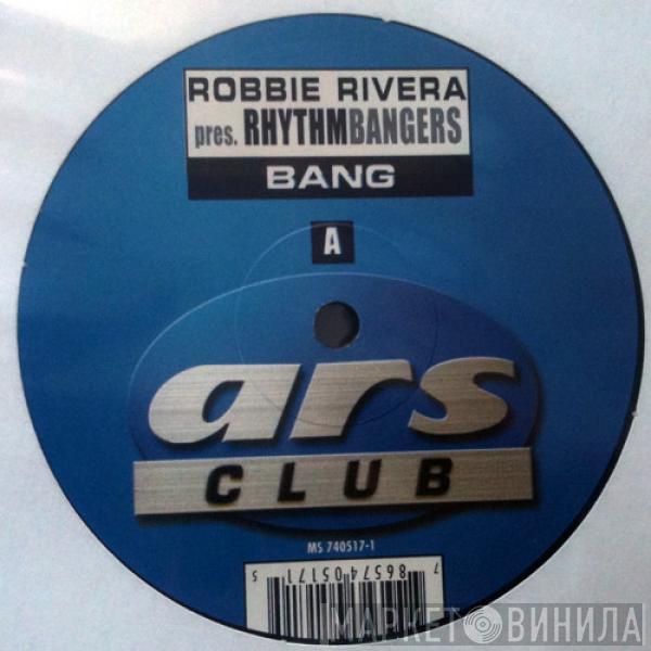 Pres. Robbie Rivera  Rhythm Bangers  - Bang