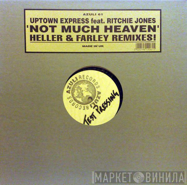 Pres. Richie Jones  Uptown Express  - Not Much Heaven (Heller & Farley Remixes!)