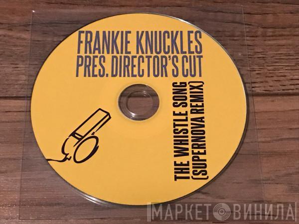 Pres. Frankie Knuckles  Director's Cut   - The Whistle Song (Supernova Remix)