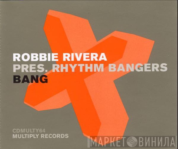 Pres. Robbie Rivera  Rhythm Bangers  - Bang