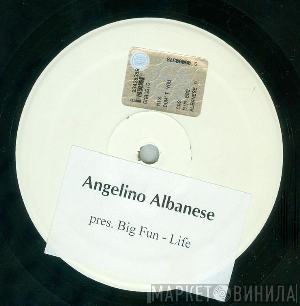 Pres. Angelino Albanese  Big Fun   - Life