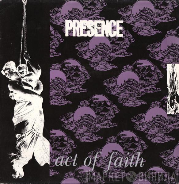 Presence  - Act Of Faith
