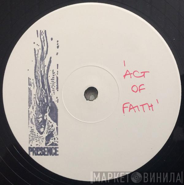 Presence  - Act of Faith