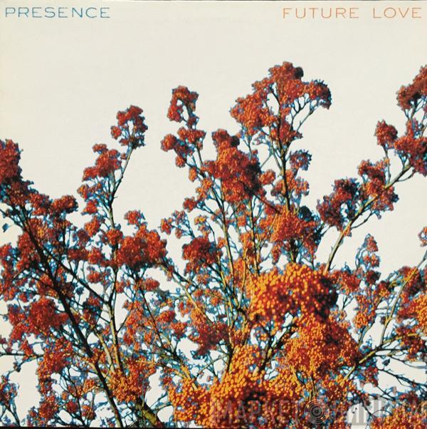 Presence - Future Love