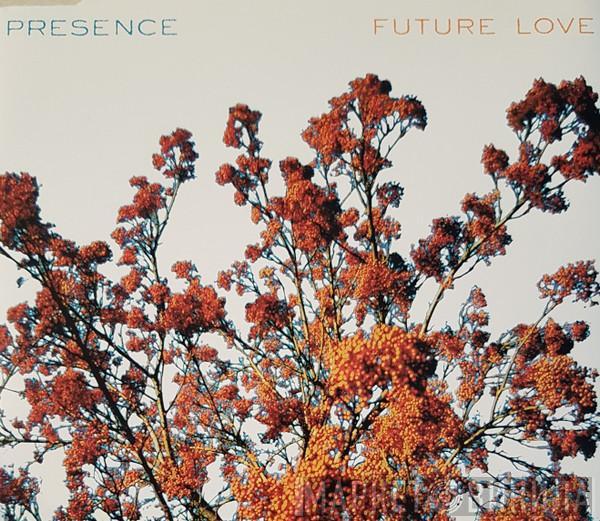  Presence  - Future Love