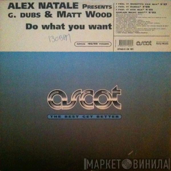 Present: Alex Natale & G-Dubs  Matt Wood  - Do What You Want