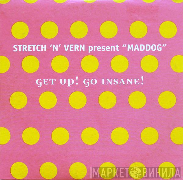 Present Stretch & Vern  Maddog  - Get Up! Go Insane!