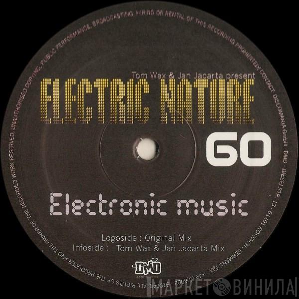 Present Tom Wax & Jan Jacarta  Electric Nature  - Electronic Music