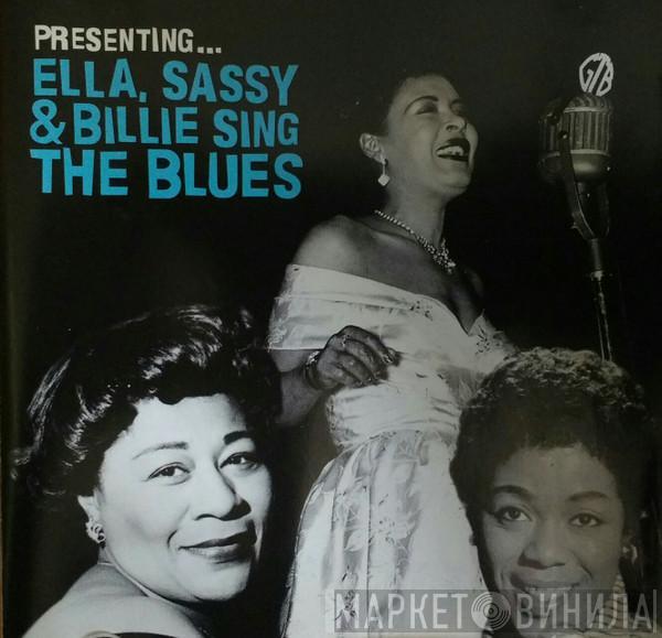  - Presenting... Ella, Sassy & Billie Sing The Blues