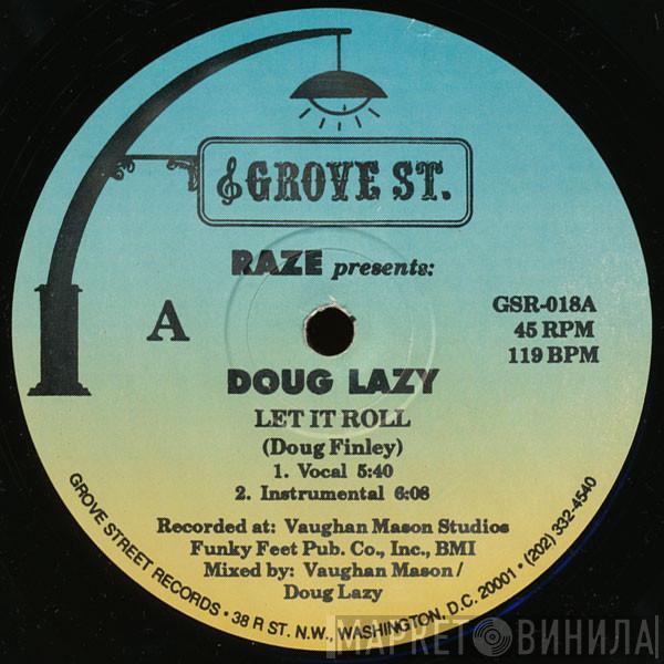 Presents: Raze  Doug Lazy  - Let It Roll