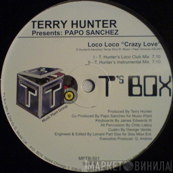 Presents: Terry Hunter  Papo Sanchez  - Loco Loco 