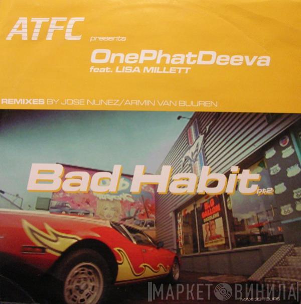 Presents ATFC Feat. OnePhatDeeva  Lisa Millett  - Bad Habit Pt2