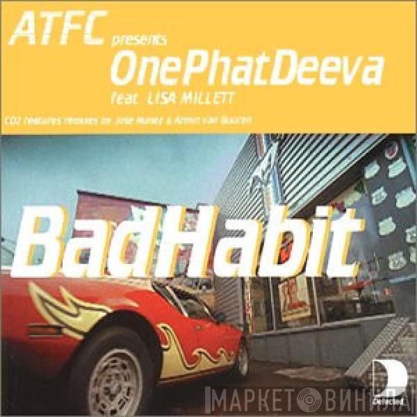 Presents ATFC Feat. OnePhatDeeva  Lisa Millett  - Bad Habit